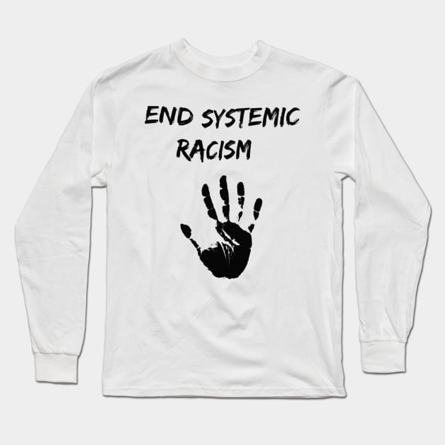 End Systemic Racism Long Sleeve T-Shirt by elenaartits